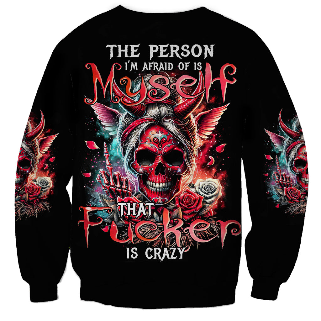 Devil Skull Sweatshirt The Perseon I Afraid Of Is Myself That Fucker Is Crazy - Wonder Print Shop