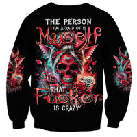 Devil Skull Sweatshirt The Perseon I Afraid Of Is Myself That Fucker Is Crazy - Wonder Print Shop