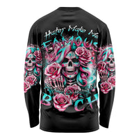 Rose Skull Long Sleeve Shirt Hater Make Me Famous So Keep On Hating Me Bitch - Wonder Print Shop