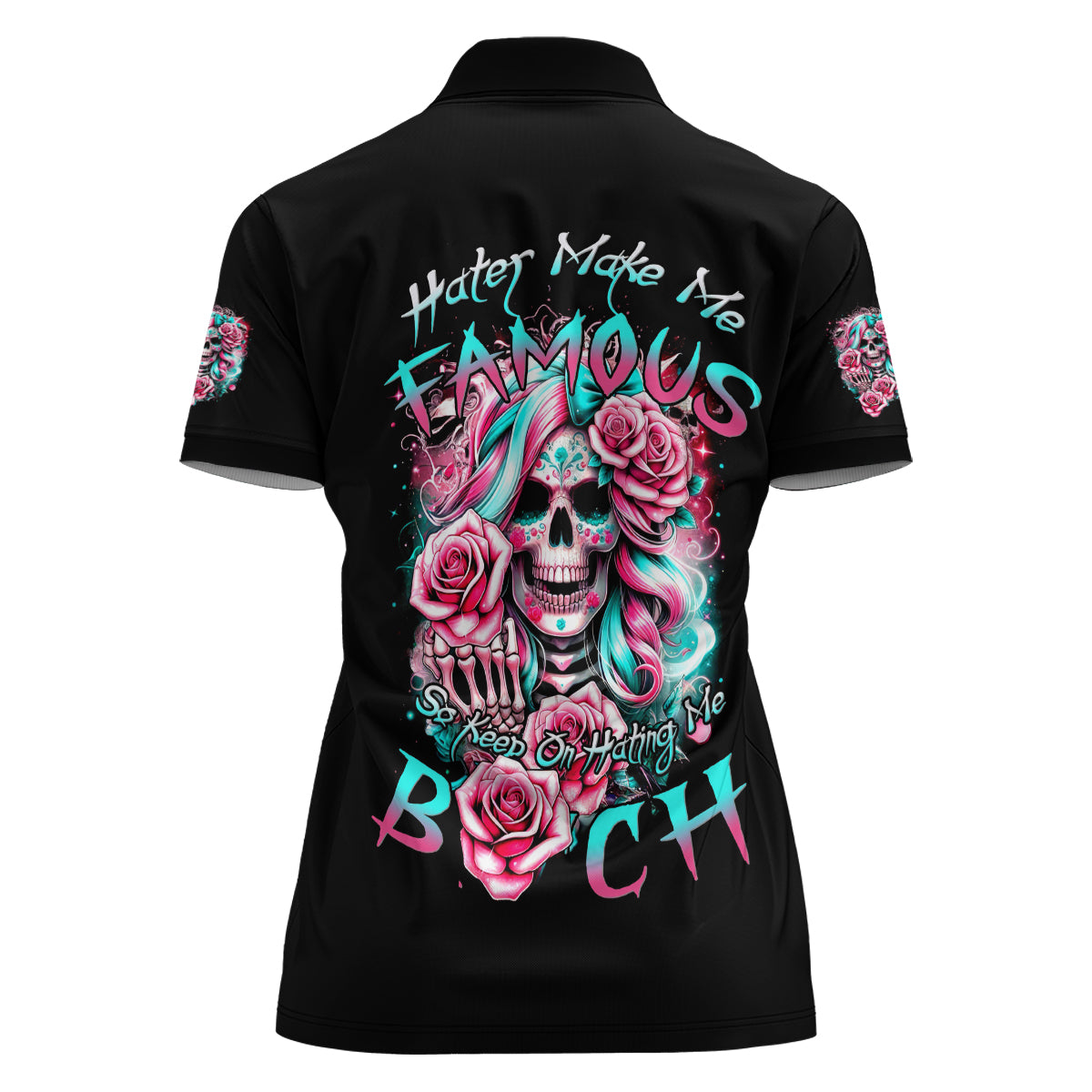 Rose Skull Women Polo Shirt Hater Make Me Famous So Keep On Hating Me Bitch - Wonder Print Shop