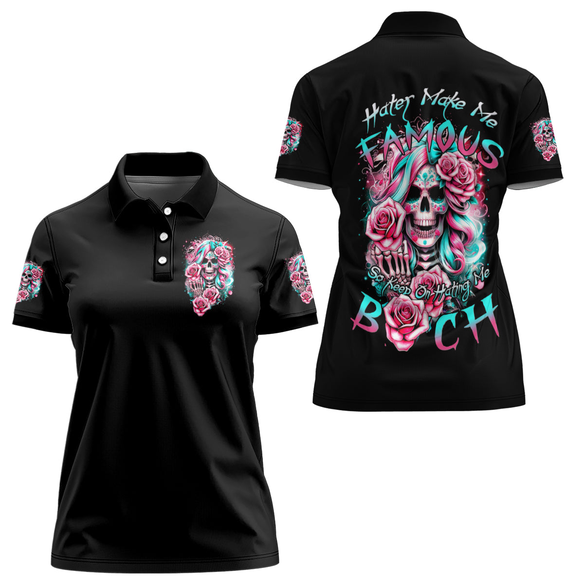 Rose Skull Women Polo Shirt Hater Make Me Famous So Keep On Hating Me Bitch - Wonder Print Shop