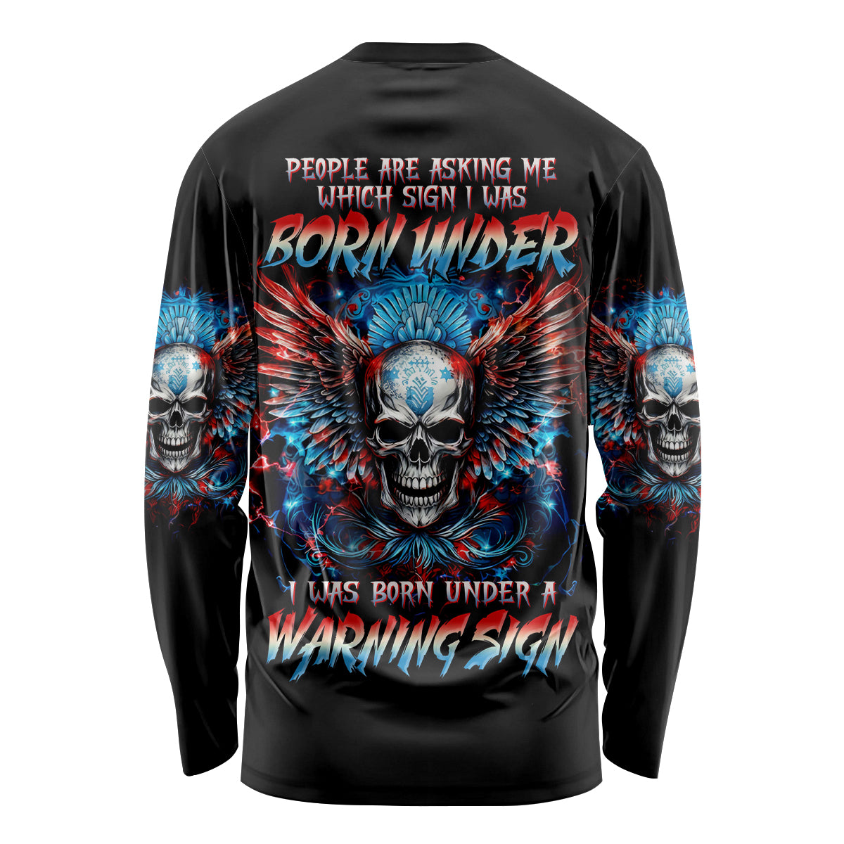 Wings Skull Long Sleeve Shirt People Are Asking Me Which Sign I was Born Under I Was Born Under A Warning Sigh - Wonder Print Shop