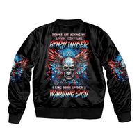 Wings Skull Sleeve Zip Bomber Jacket People Are Asking Me Which Sign I was Born Under I Was Born Under A Warning Sigh - Wonder Print Shop