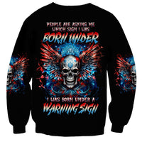 Wings Skull Sweatshirt People Are Asking Me Which Sign I was Born Under I Was Born Under A Warning Sigh - Wonder Print Shop