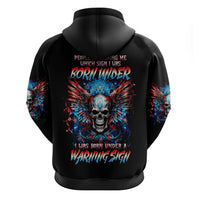 Wings Skull Zip Hoodie People Are Asking Me Which Sign I was Born Under I Was Born Under A Warning Sigh - Wonder Print Shop