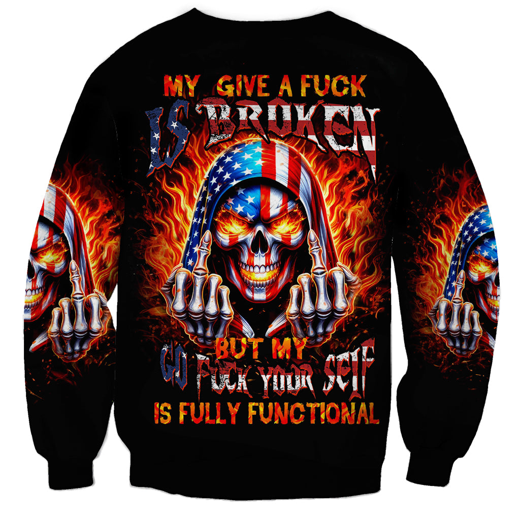 My Give A Fuck Is Broken But My Go Fuck Your Self Sweatshirt - Wonder Print Shop