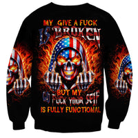 My Give A Fuck Is Broken But My Go Fuck Your Self Sweatshirt - Wonder Print Shop