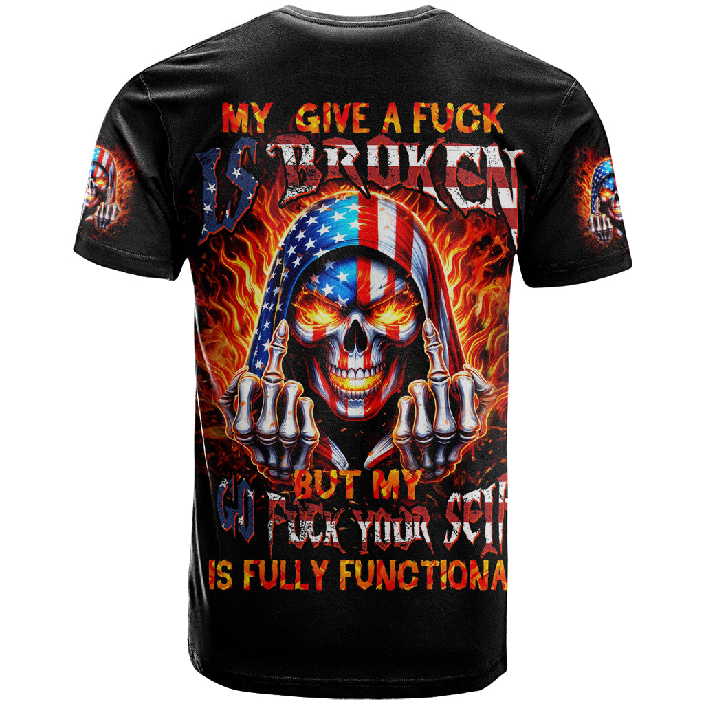 My Give A Fuck Is Broken But My Go Fuck Your Self T Shirt - Wonder Print Shop