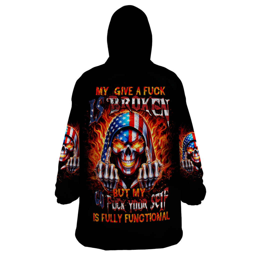 My Give A Fuck Is Broken But My Go Fuck Your Self Wearable Blanket Hoodie - Wonder Print Shop