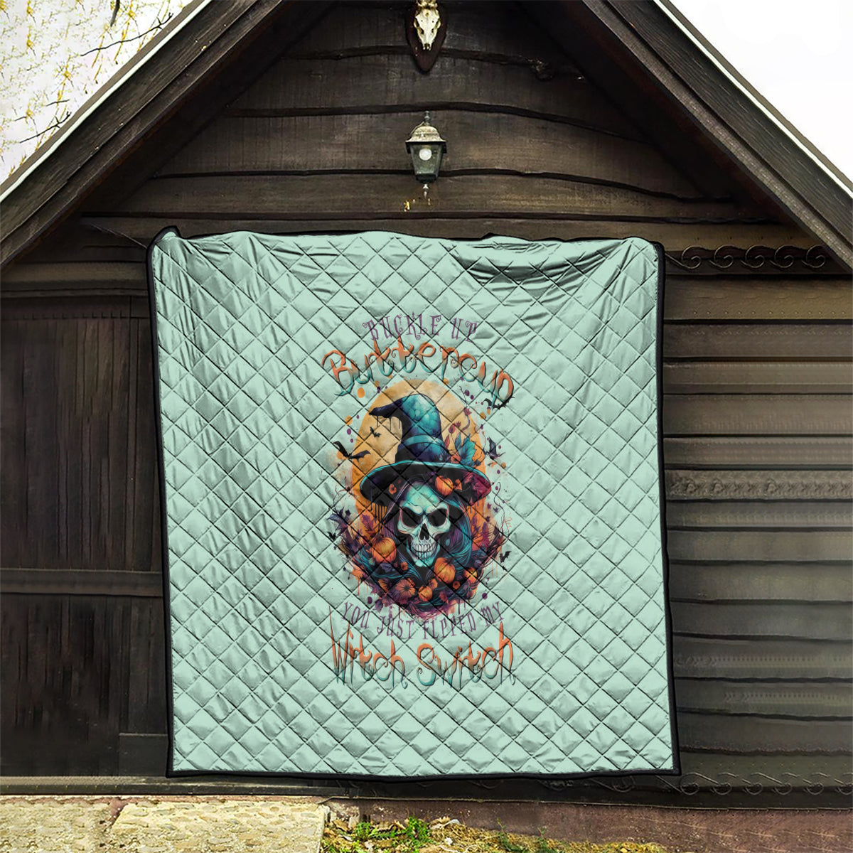 Witch Skull Quilt Buckle Up Buttercup You Just FLipped My Witch Switch - Wonder Print Shop