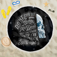 Sad Skull Beach Blanket Don't Ever Try To Judge Me Dude - Wonder Print Shop