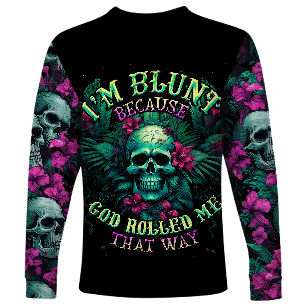 Tropical Skull Long Sleeve Shirt I'm Blunt Because God Rolled Me That Way - Wonder Print Shop