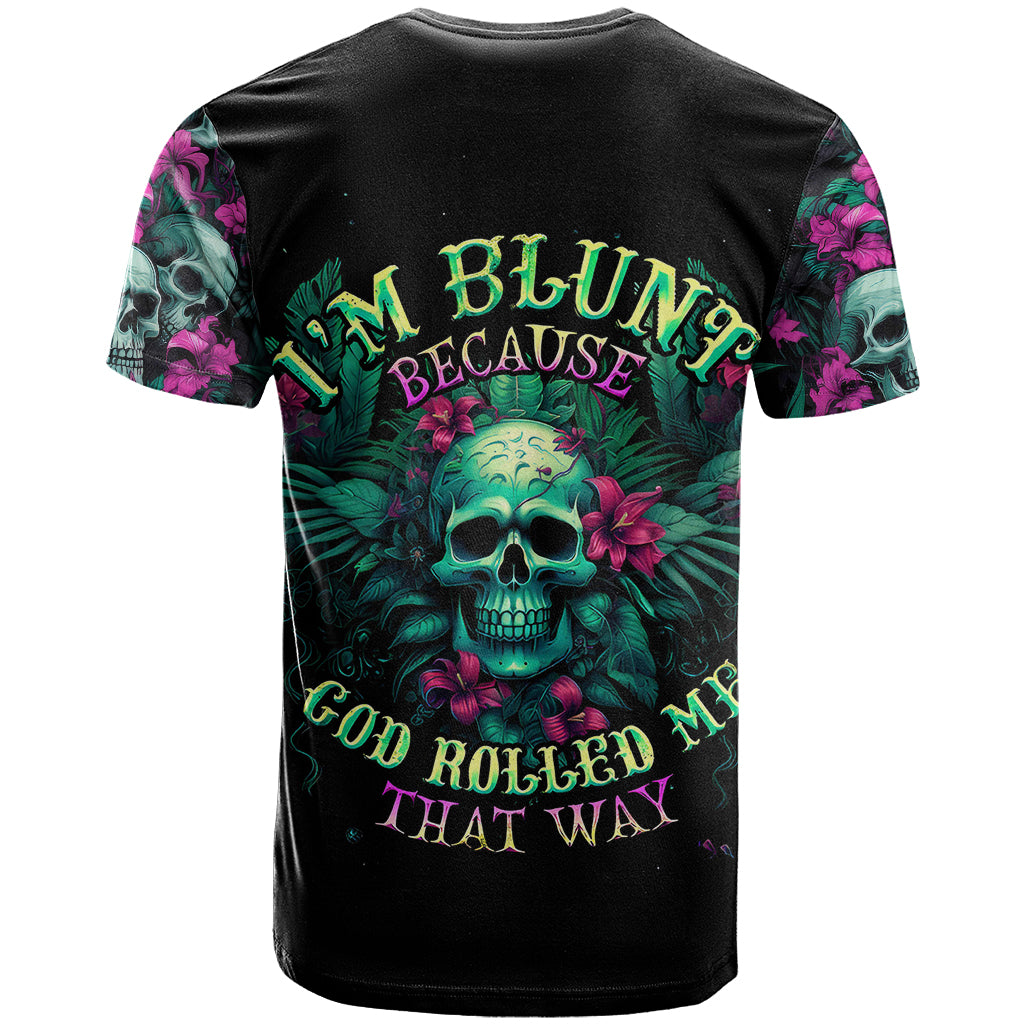 Tropical Skull T Shirt I'm Blunt Because God Rolled Me That Way - Wonder Print Shop