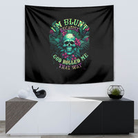 Tropical Skull Tapestry I'm Blunt Because God Rolled Me That Way - Wonder Print Shop