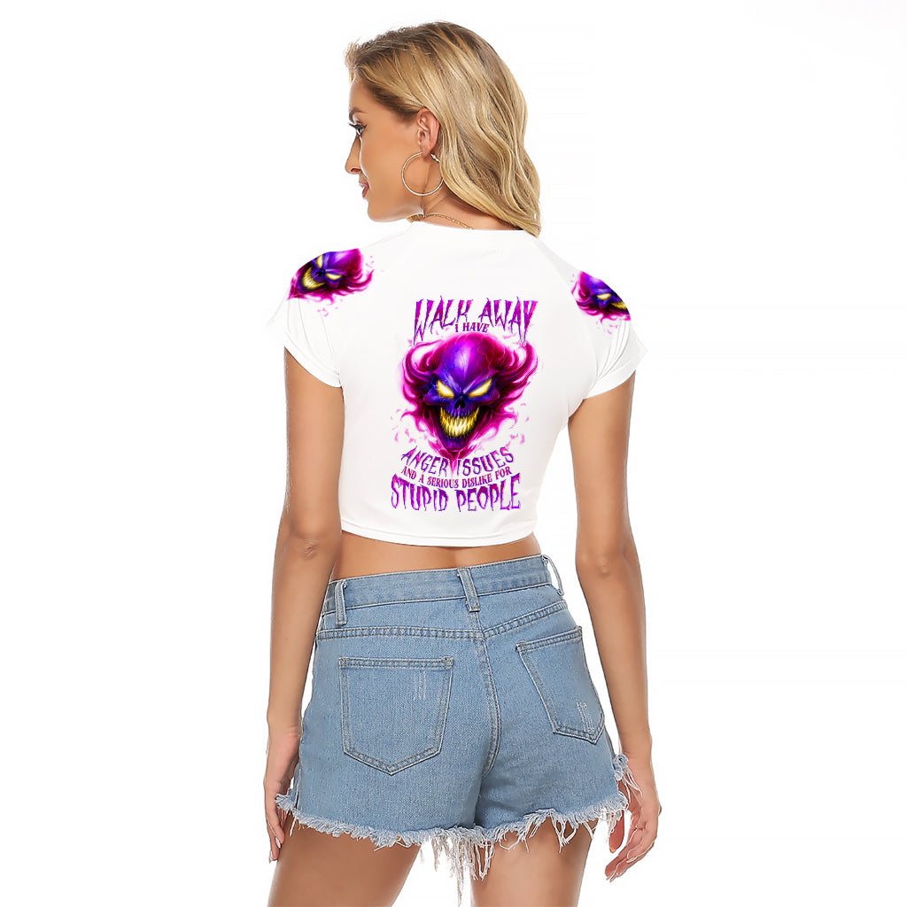 Flame Skull Raglan Cropped T Shirt Walk Away I Have Anger Issues And Dislike For Stupod People - Wonder Print Shop