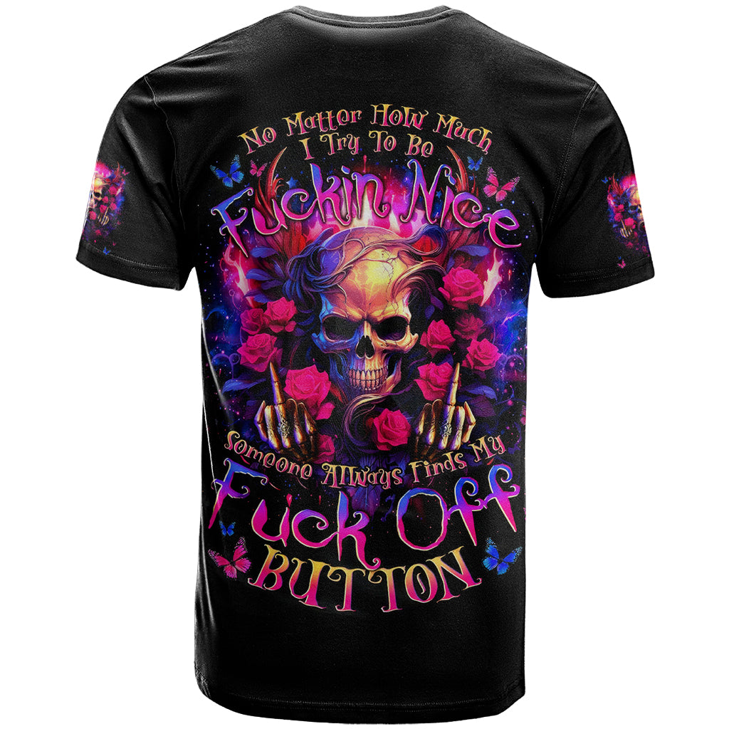 Rose Skull T Shirt No Matter How Much I Try To Be Fucking Nice - Wonder Print Shop