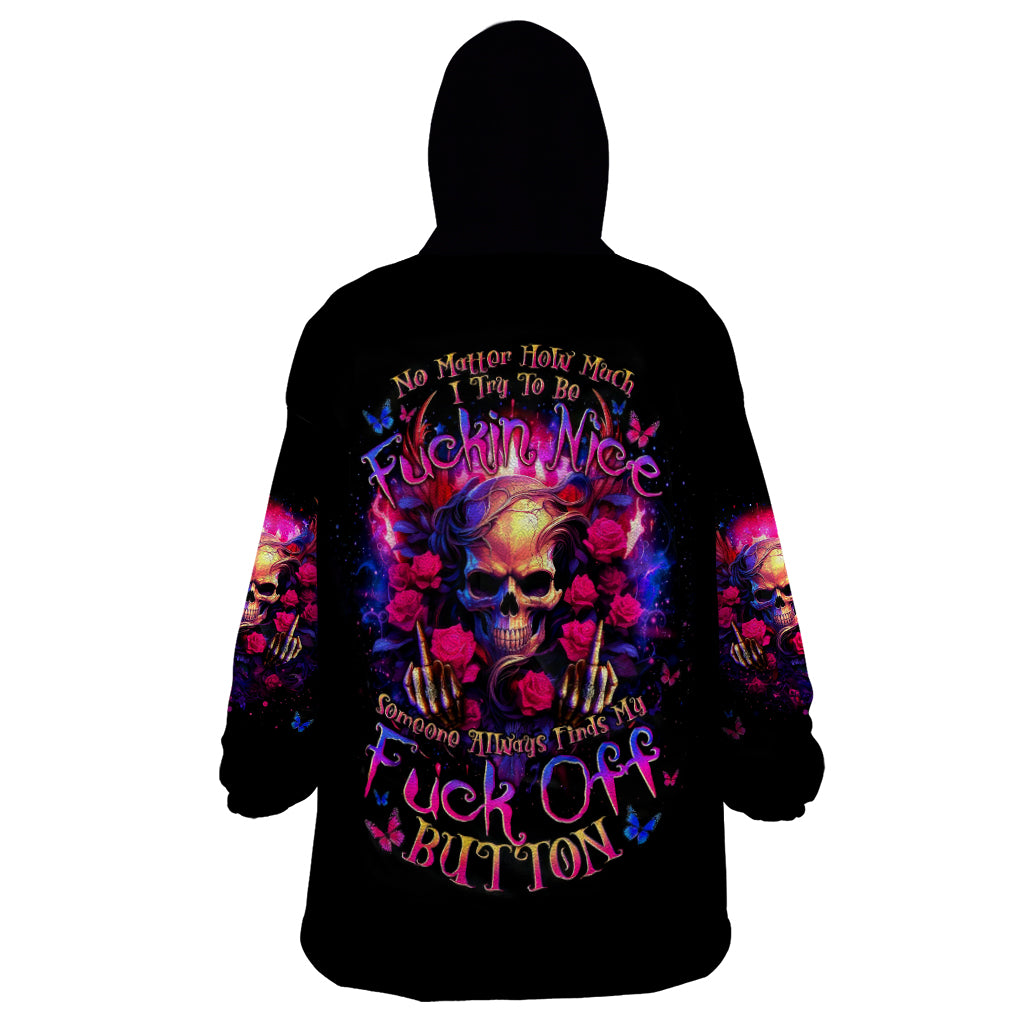Rose Skull Wearable Blanket Hoodie No Matter How Much I Try To Be Fucking Nice - Wonder Print Shop