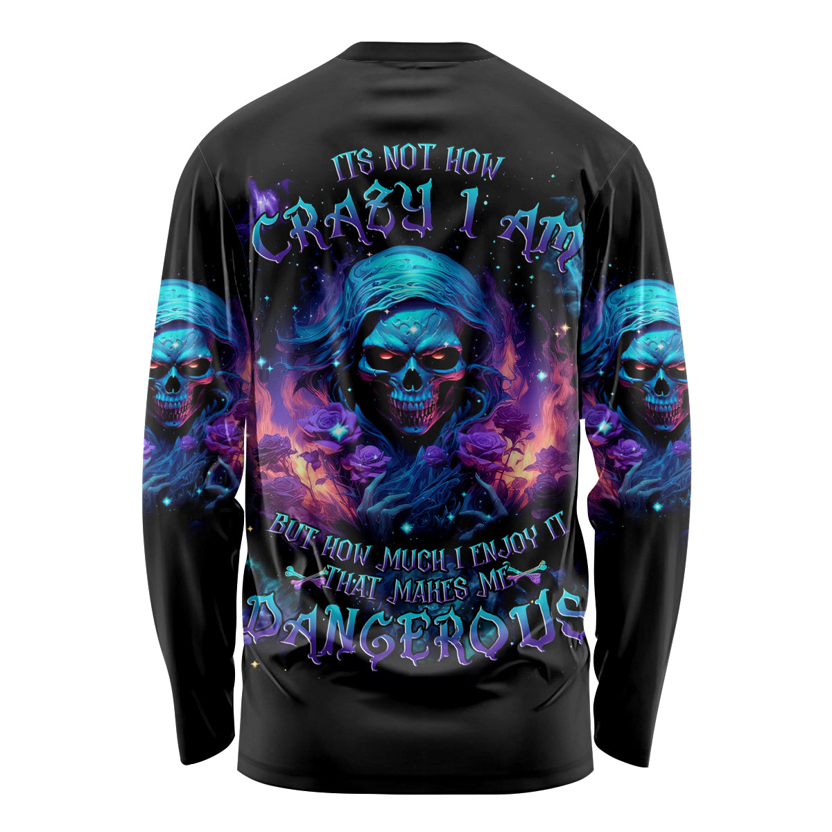 Flame Skull Long Sleeve Shirt Its Not How Crazy I Am But How Much I enjoy It That Makes Me Dangeous - Wonder Print Shop