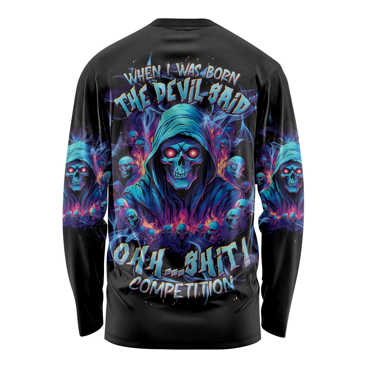 Reaper Skull Long Sleeve Shirt When I Was Born The Devil Said Oh Shit Competition - Wonder Print Shop