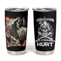Skull Tumbler Cup I Can Fix Stupid - Wonder Print Shop
