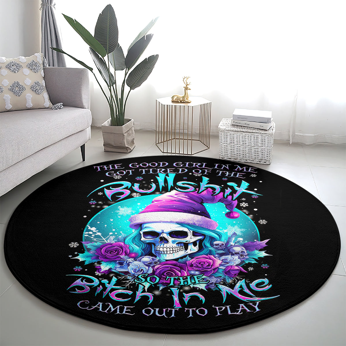 skull-witch-santa-round-carpet-the-good-girl-in-me-got-tired-so-bitch-in-me-came-out