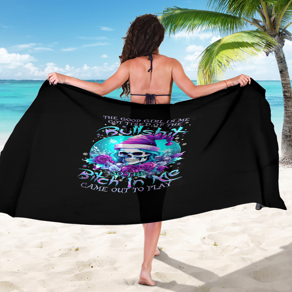 Skull Witch Santa Sarong The Good Girl In Me Got Tired So Bitch In Me Came Out - Wonder Print Shop
