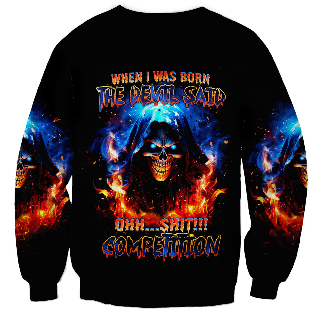 Flame Skull Sweatshirt When I Was Born The Devil Said Competition - Wonder Print Shop