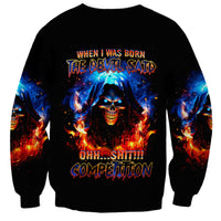 Flame Skull Sweatshirt When I Was Born The Devil Said Competition - Wonder Print Shop