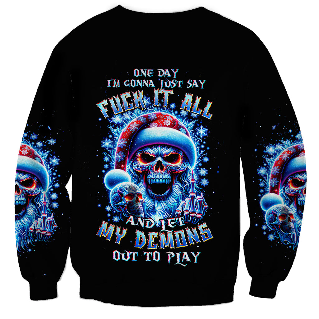Skull Santa Claus Sweatshirt One Day Say Fuck Itt All And Let My Demons Out - Wonder Print Shop