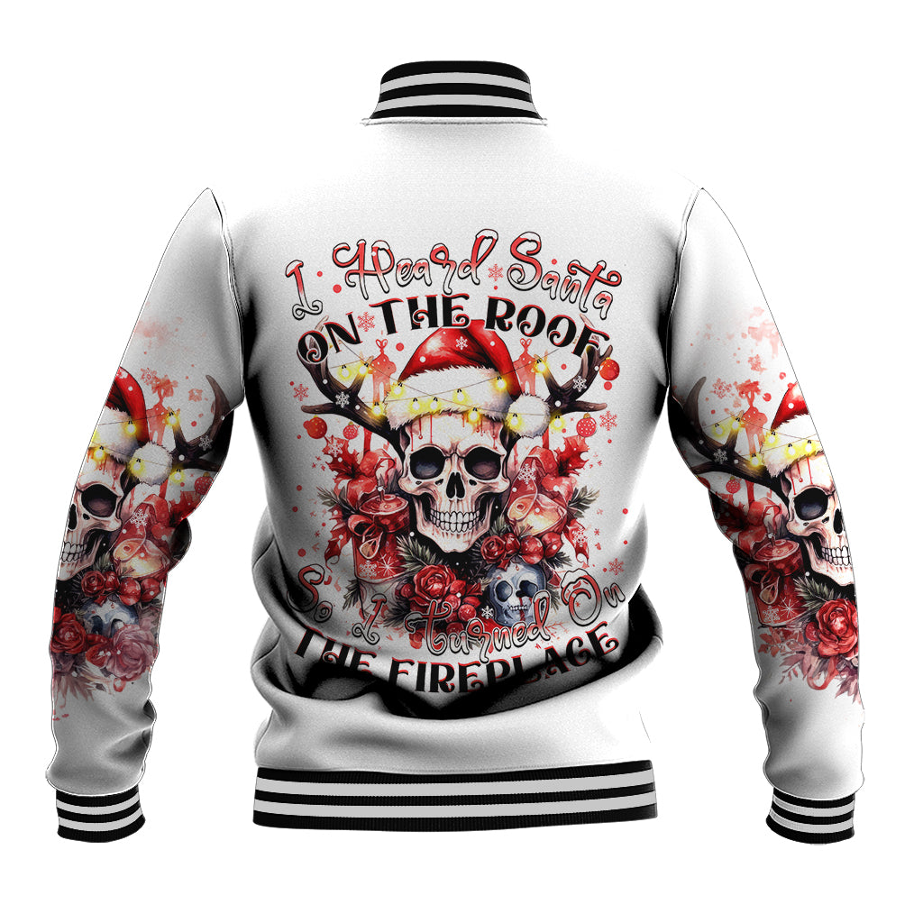 Skull Santa Claus Baseball Jacket I Heard Santa On The Roof So I Turned On Fireplace - Wonder Print Shop