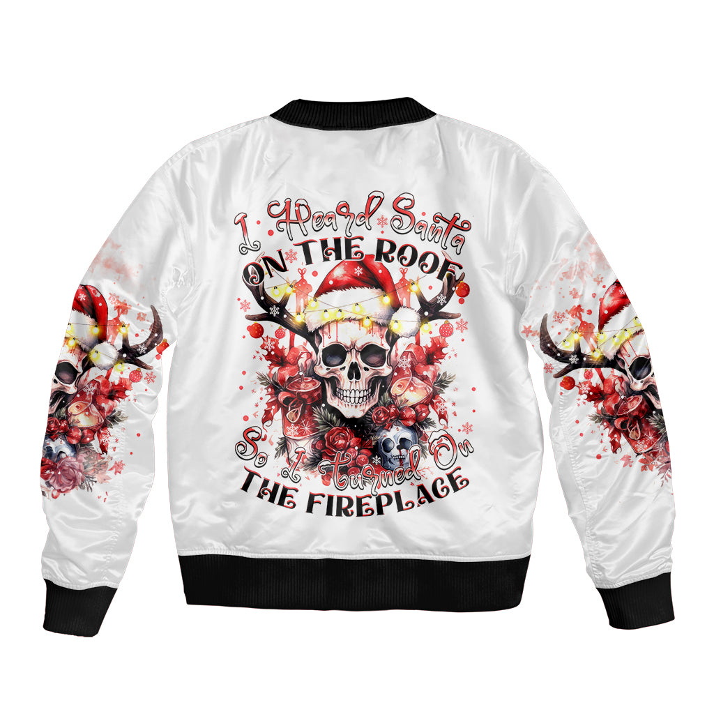 Skull Santa Claus Bomber Jacket I Heard Santa On The Roof So I Turned On Fireplace - Wonder Print Shop