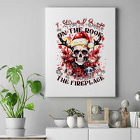 Skull Santa Claus Canvas Wall Art I Heard Santa On The Roof So I Turned On Fireplace - Wonder Print Shop