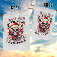 Skull Santa Claus Garden Flag I Heard Santa On The Roof So I Turned On Fireplace - Wonder Print Shop