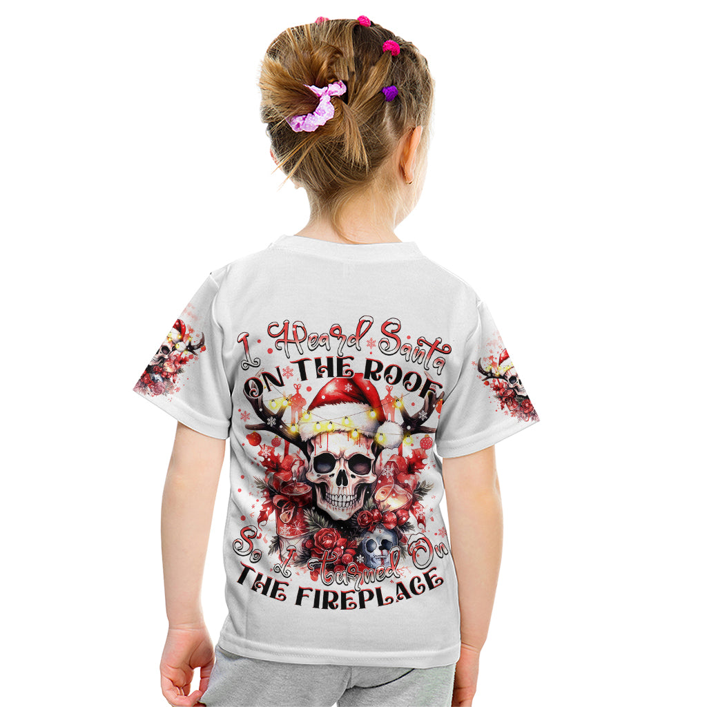 Skull Santa Claus Kid T Shirt I Heard Santa On The Roof So I Turned On Fireplace - Wonder Print Shop