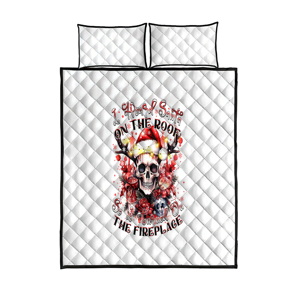 Skull Santa Claus Quilt Bed Set I Heard Santa On The Roof So I Turned On Fireplace - Wonder Print Shop