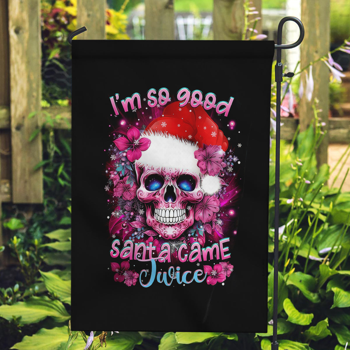 Skull Santa Claus Garden Flag I'm So Good Santa Came Juice - Wonder Print Shop