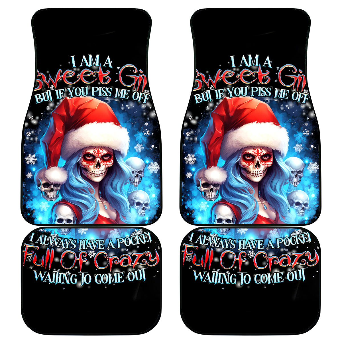 Skull Santa Girl Car Mats Iam A Sweet Girl But If You Piss Me Off, I Alway Full Of Crazy - Wonder Print Shop