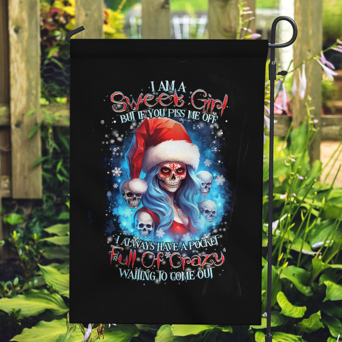 Skull Santa Girl Garden Flag Iam A Sweet Girl But If You Piss Me Off, I Alway Full Of Crazy - Wonder Print Shop