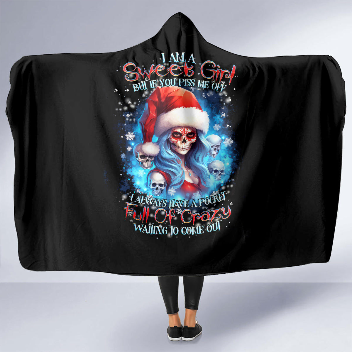 skull-santa-girl-hooded-blanket-iam-a-sweet-girl-but-if-you-piss-me-off-i-alway-full-of-crazy