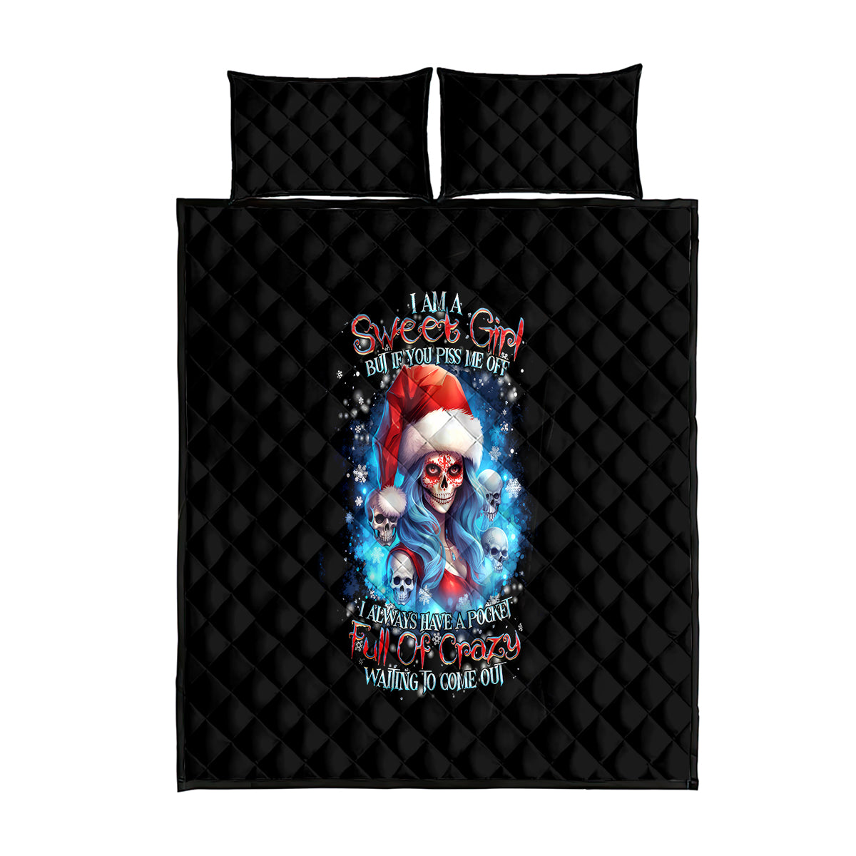 Skull Santa Girl Quilt Bed Set Iam A Sweet Girl But If You Piss Me Off, I Alway Full Of Crazy - Wonder Print Shop