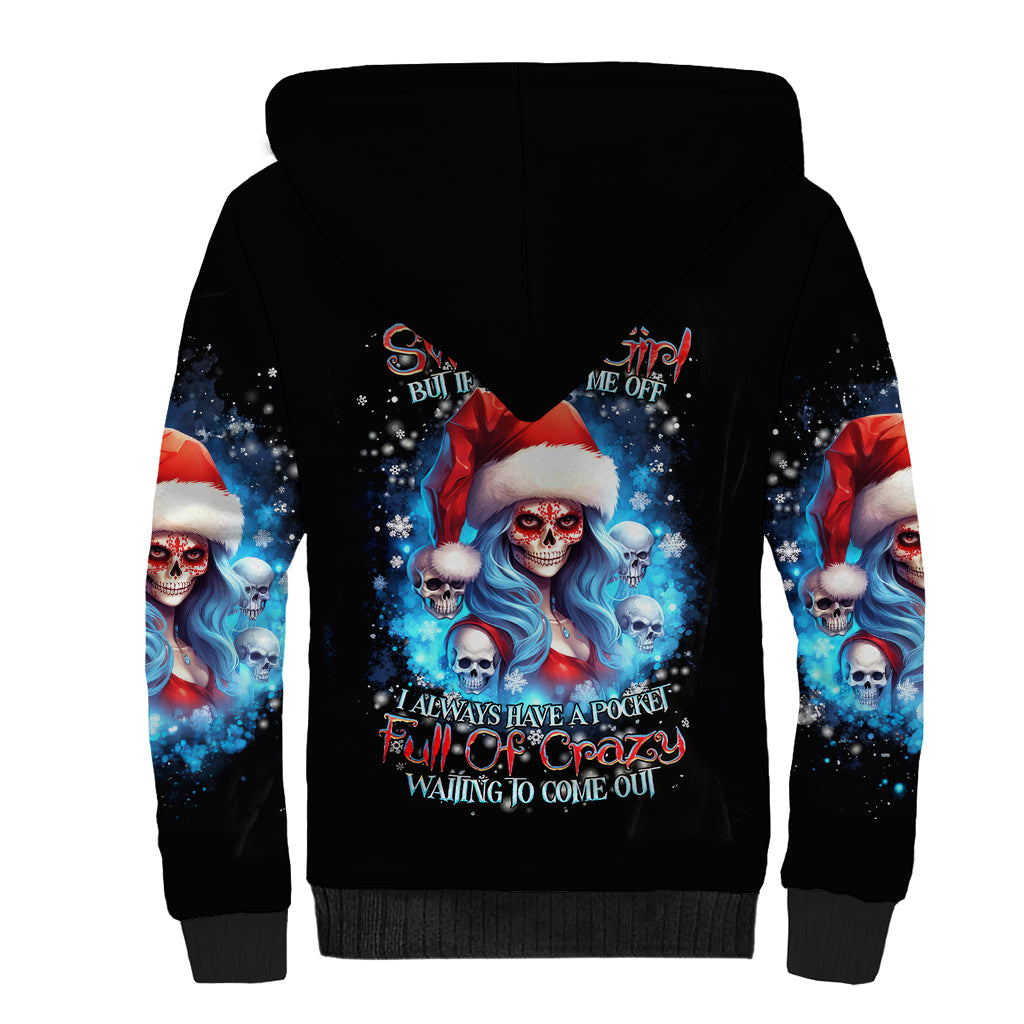 Skull Santa Girl Sherpa Hoodie Iam A Sweet Girl But If You Piss Me Off, I Alway Full Of Crazy - Wonder Print Shop