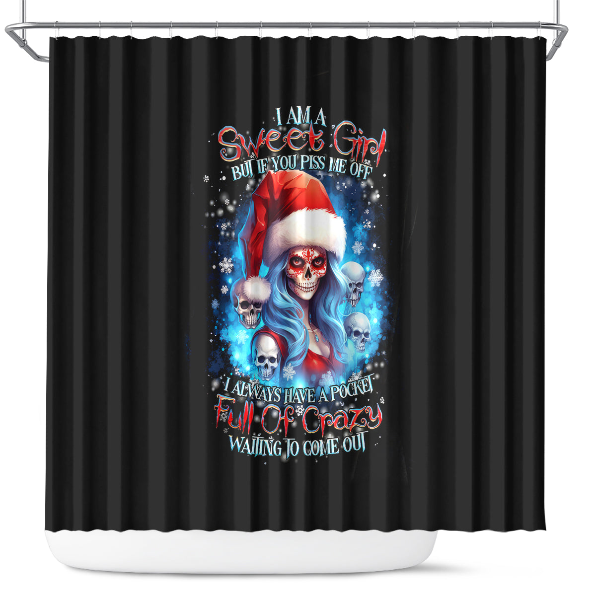 skull-santa-girl-shower-curtain-iam-a-sweet-girl-but-if-you-piss-me-off-i-alway-full-of-crazy