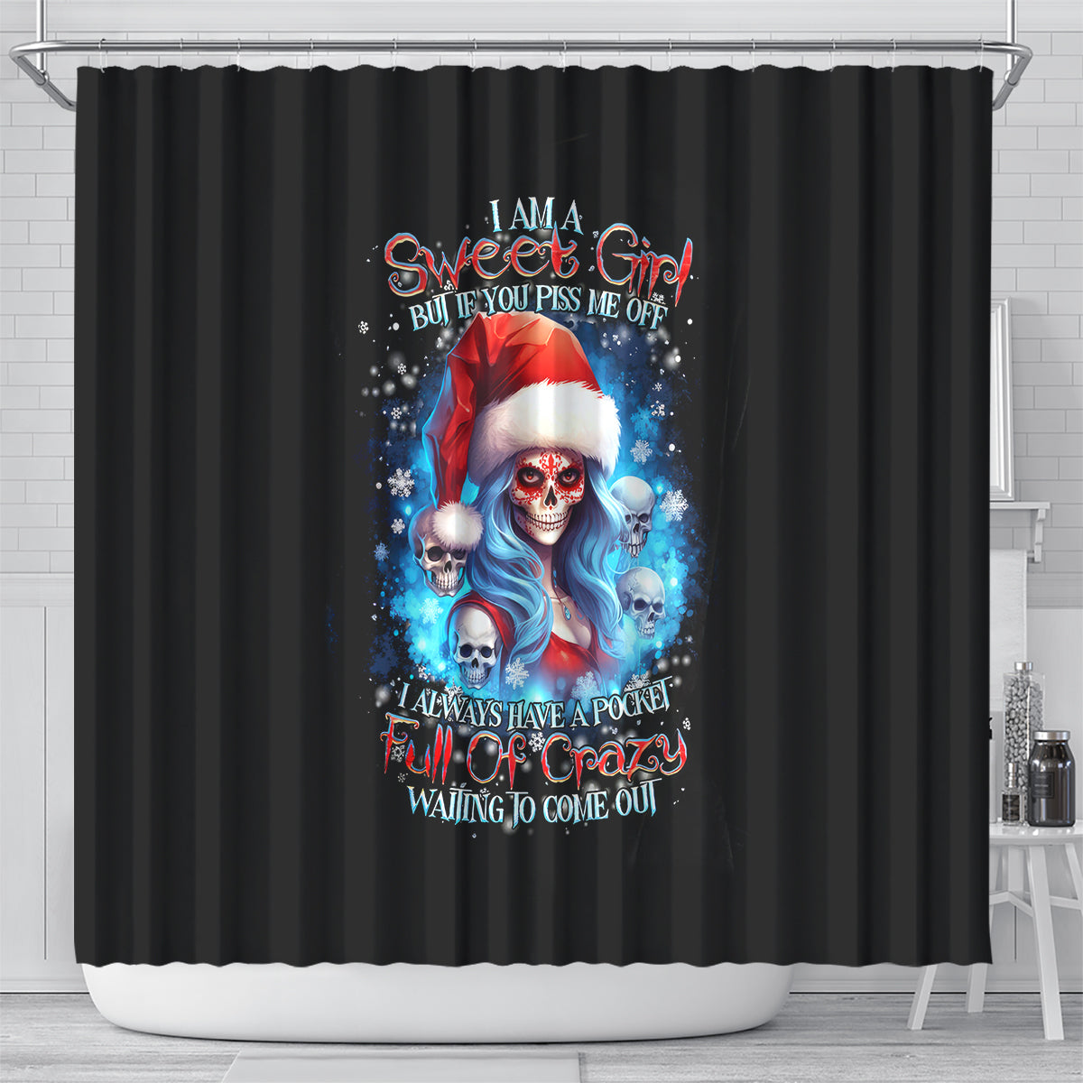 skull-santa-girl-shower-curtain-iam-a-sweet-girl-but-if-you-piss-me-off-i-alway-full-of-crazy