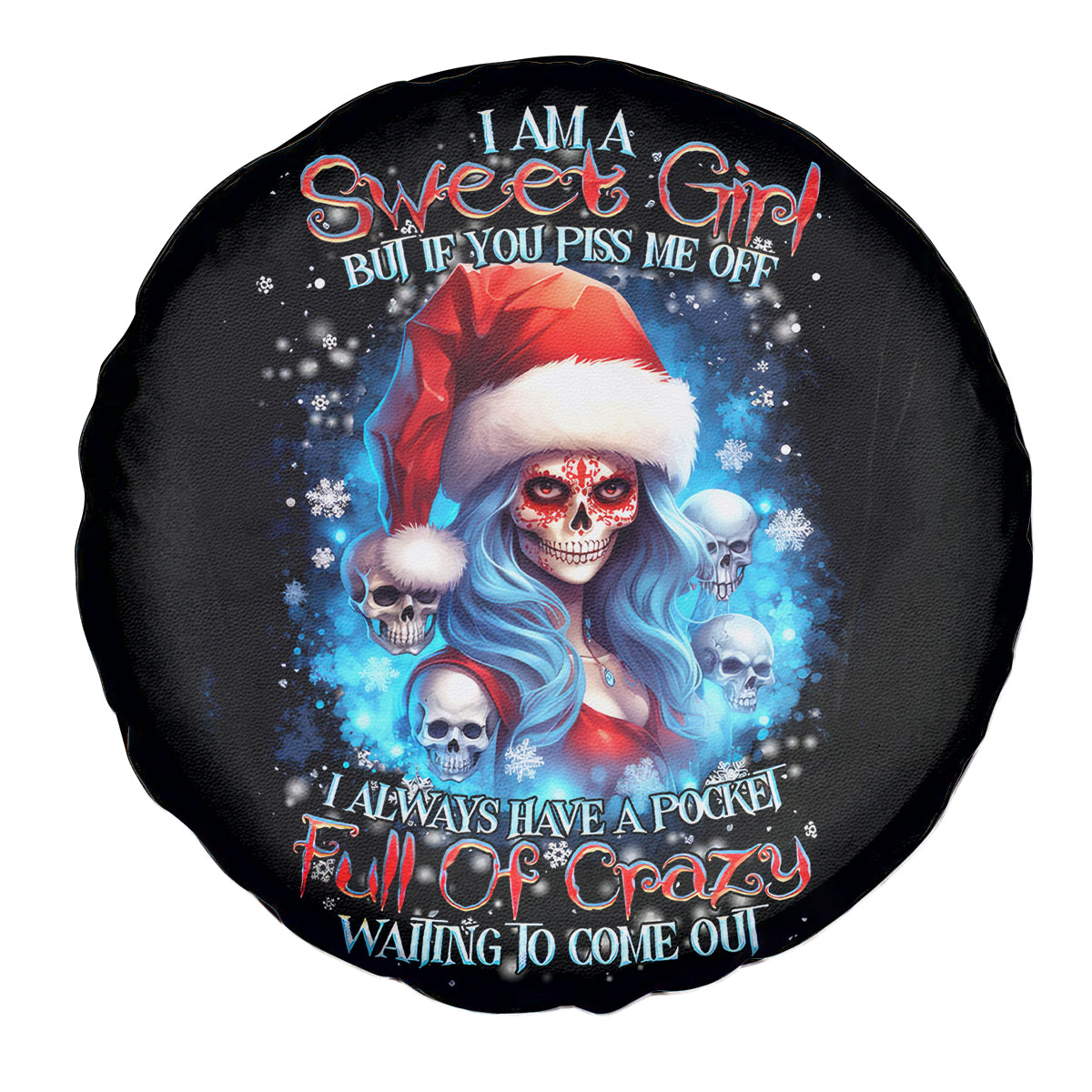 Skull Santa Girl Spare Tire Cover Iam A Sweet Girl But If You Piss Me Off, I Alway Full Of Crazy - Wonder Print Shop