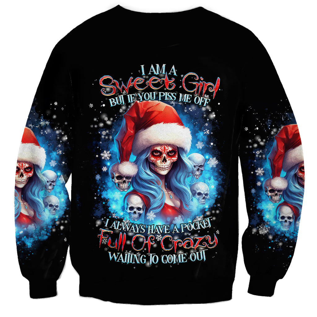 Skull Santa Girl Sweatshirt Iam A Sweet Girl But If You Piss Me Off, I Alway Full Of Crazy - Wonder Print Shop