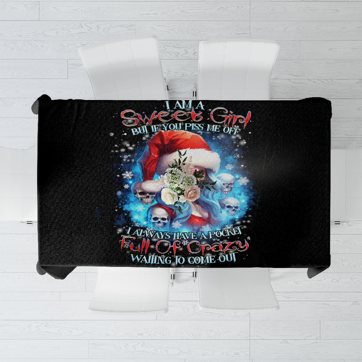 Skull Santa Girl Tablecloth Iam A Sweet Girl But If You Piss Me Off, I Alway Full Of Crazy - Wonder Print Shop