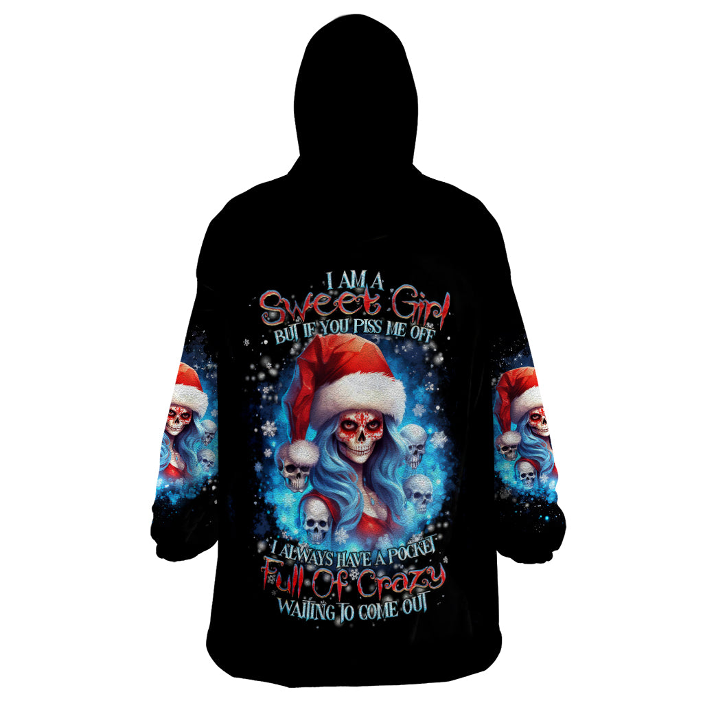 Skull Santa Girl Wearable Blanket Hoodie Iam A Sweet Girl But If You Piss Me Off, I Alway Full Of Crazy - Wonder Print Shop