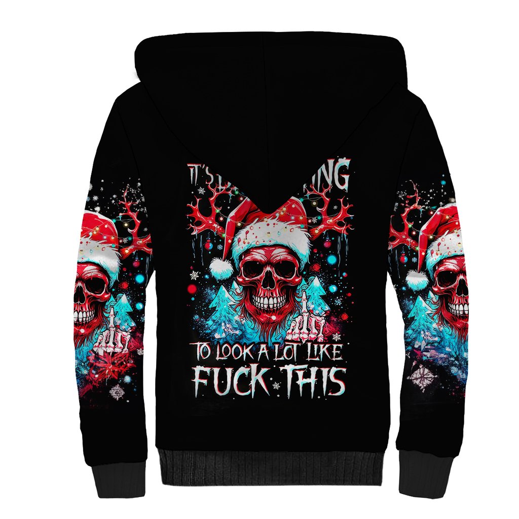 Skull Santa Claus Sherpa Hoodie It's Beginning To Look A Lot Like Fuck This - Wonder Print Shop