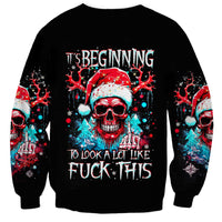 Skull Santa Claus Sweatshirt It's Beginning To Look A Lot Like Fuck This - Wonder Print Shop