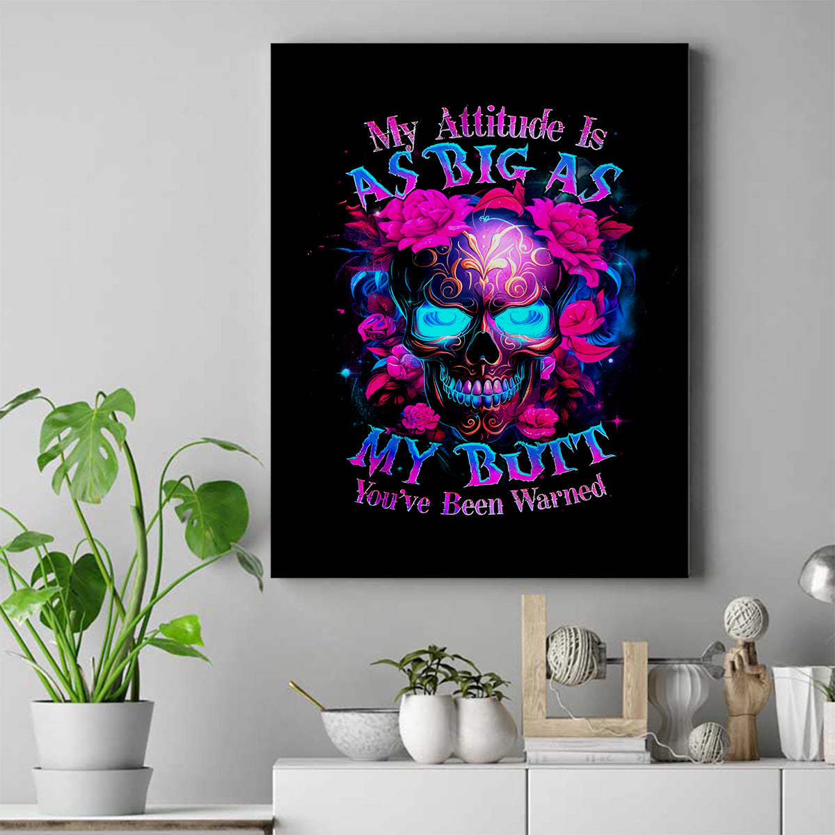 Sugar Skull Canvas Wall Art My Attitude Is As Big As My Butt You've Been Warned - Wonder Print Shop